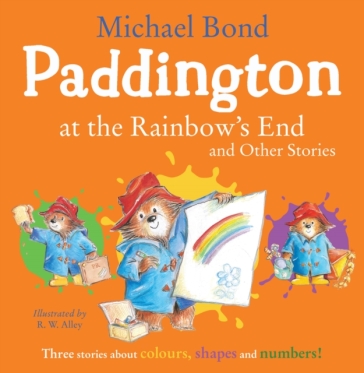 Paddington at the Rainbow¿s End and Other Stories - Michael Bond