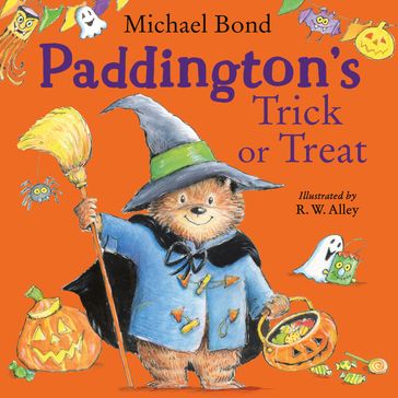Paddington's Trick or Treat: A brand-new, funny book for children - the perfect Halloween gift for Paddington Bear fans! - Michael Bond