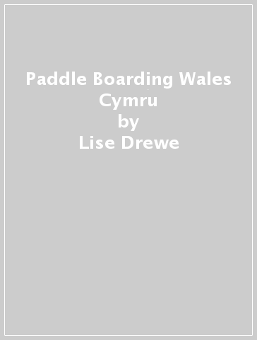 Paddle Boarding Wales Cymru - Lise Drewe