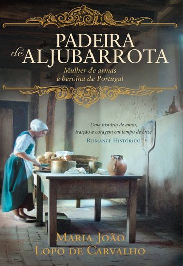 Padeira de Aljubarrota - MARIA JOÃO LOPO DE CARVALHO