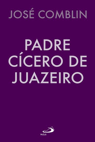 Padre Cícero de Juazeiro - José Comblin