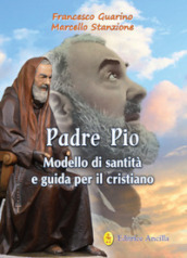 Padre Pio modello di santità e guida per il cristiano