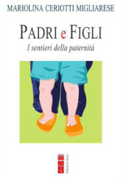 Padri e figli. I sentieri della paternità. Nuova ediz.