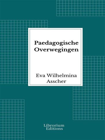 Paedagogische Overwegingen - Eva Wilhelmina Asscher