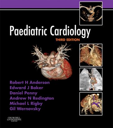 Paediatric Cardiology - Andrew Redington - Daniel Penny - Edward J. Baker - Gil Wernovsky - Michael L. Rigby - Robert H. Anderson