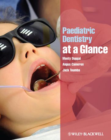 Paediatric Dentistry at a Glance - Monty Duggal - Angus Cameron - Jack Toumba