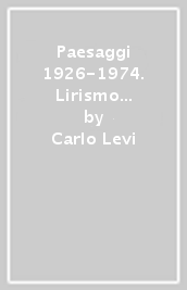 Paesaggi 1926-1974. Lirismo e metamorfosi della natura