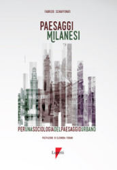 Paesaggi milanesi. Per una sociologia del paesaggio urbano