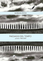 Paesaggi del tempo. Poesie 1988-2009