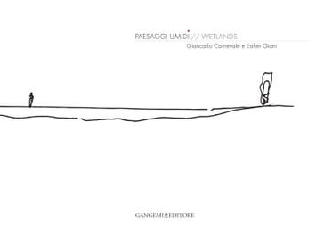 Paesaggi umidi - Wetlands - Esther Giani - Giancarlo Carnevale