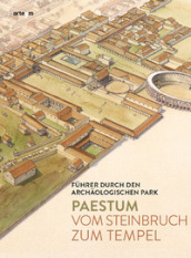 Paestum. Vom Steinbruch zum tempel. Fuhrer durch den archaologischen Park