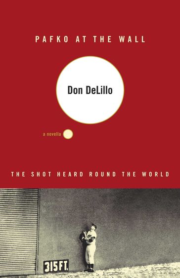 Pafko at the Wall - Don Delillo