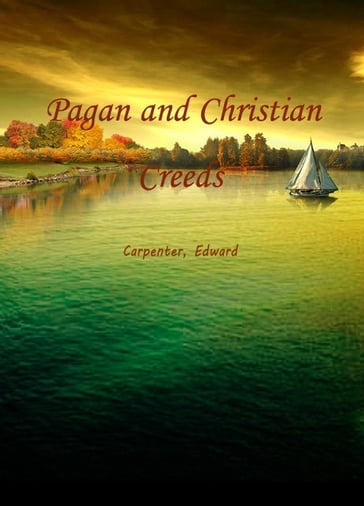 Pagan And Christian Creeds - CARPENTER - Edward