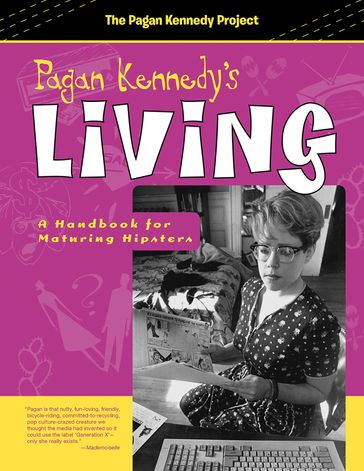 Pagan Kennedy's Living - Pagan Kennedy