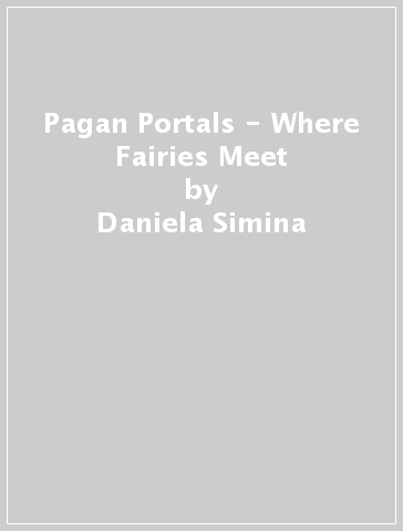 Pagan Portals - Where Fairies Meet - Daniela Simina