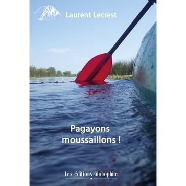Pagayons moussaillons ! - Lecrest Laurent