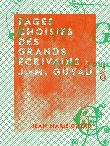 Pages choisies des grands écrivains : J.-M. Guyau - Jean-Marie Guyau