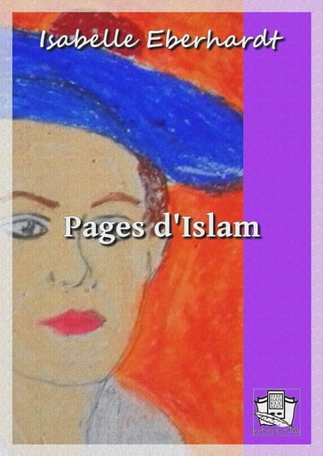 Pages d'Islam - Isabelle Eberhardt