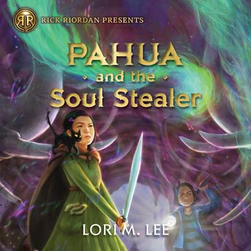 Pahua and the Soul Stealer - Lori M. Lee