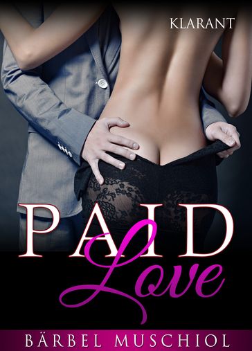 Paid Love. Erotischer Roman - Barbel Muschiol