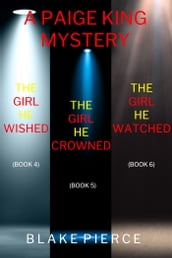 A Paige King FBI Suspense Thriller Bundle: The Girl He Wished (#4), The Girl He Crowned (#5), and The Girl He Watched (#6)