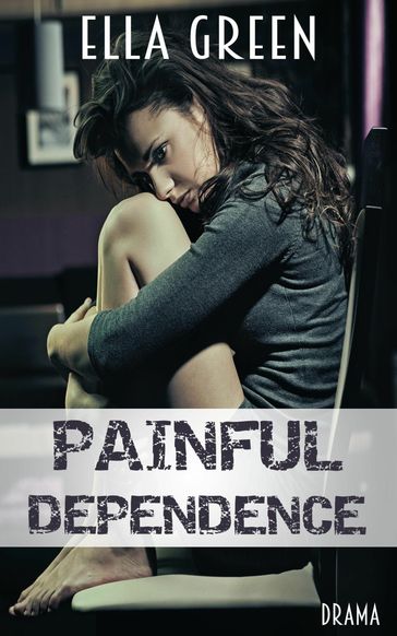 Painful Dependence - Ella Green