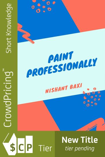 Paint Professionally: How To Start A House Painting Business - Baxi Nishant