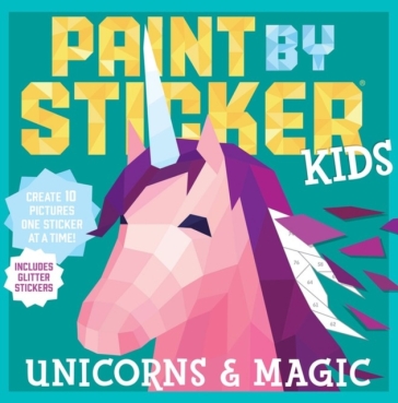 Paint by Sticker Kids: Unicorns & Magic - Workman Publishing