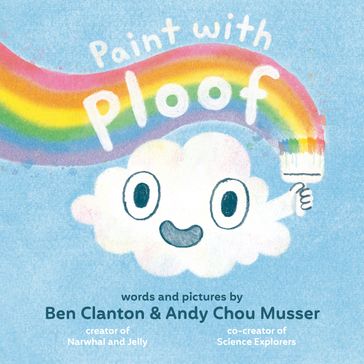 Paint with Ploof - Ben Clanton - Andy Chou Musser