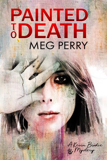 Painted to Death: A Kevin Brodie Mystery - Meg Perry