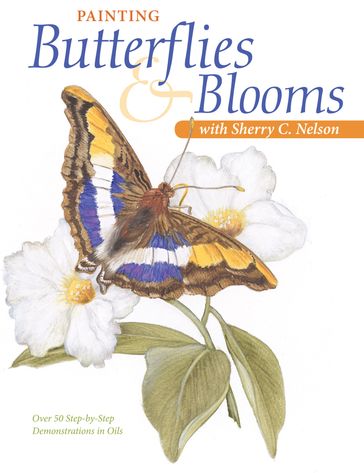 Painting Butterflies & Blooms with Sherry C. Nelson - Sherry Nelson