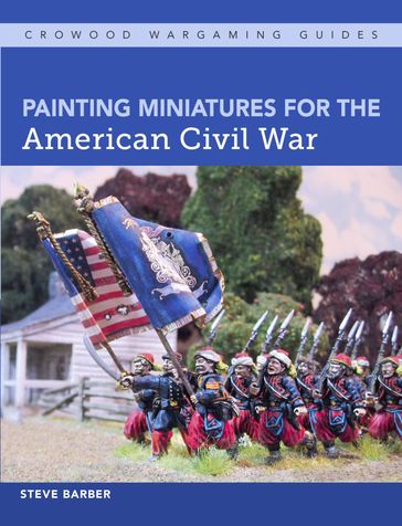 Painting Miniatures for the American Civil War - Steve Barber