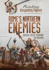 Painting Wargaming Figures - Rome s Northern Enemies