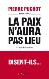 La Paix n aura pas lieu. Israël-Palestine