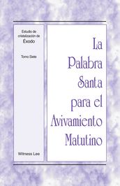 La Palabra Santa para el Avivamiento Matutino - Estudio de cristalización de Éxodo, Tomo 7