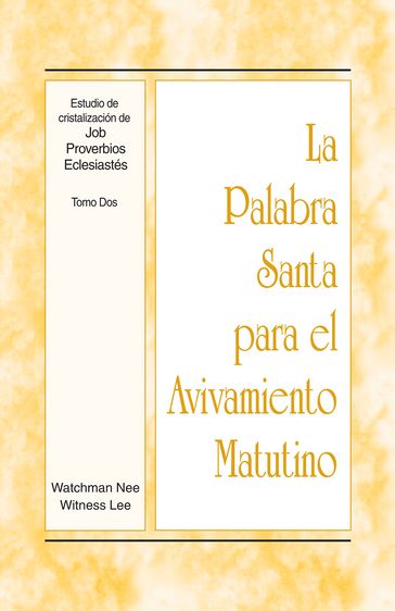 La Palabra Santa para el Avivamiento Matutino - Estudio de cristalización de Job, Proverbios, Eclesiastés, Tomo 2 - Witness Lee