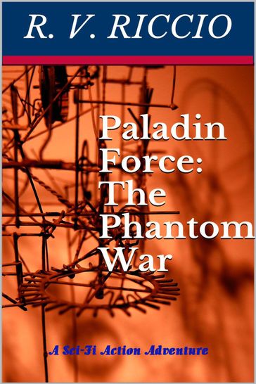 Paladin Force: The Phantom War - R. Vincent Riccio