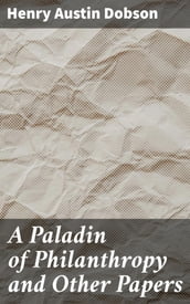 A Paladin of Philanthropy and Other Papers