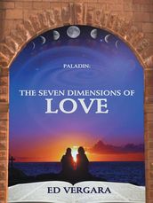 Paladin: the Seven Dimensions of Love