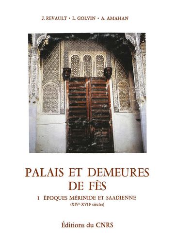 Palais et demeures de Fès - Lucien Golvin - Jacques Revault - Ali Amahan