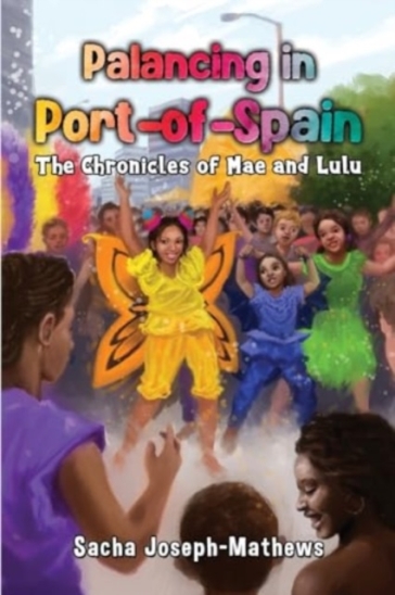 Palancing in Port-of-Spain: The Chronicles of Mae and Lulu - Sacha Joseph Mathews
