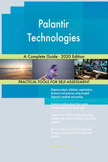 Palantir Technologies A Complete Guide - 2020 Edition - Gerardus Blokdyk