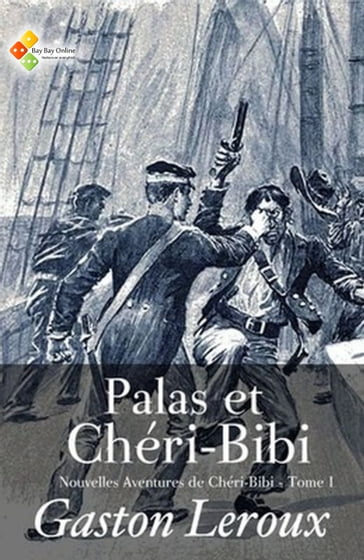 Palas et Chéri-Bibi (Nouvelles Aventures de Chéri-Bibi - Tome I) - Gaston Leroux