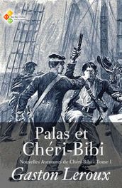 Palas et Chéri-Bibi (Nouvelles Aventures de Chéri-Bibi - Tome I)