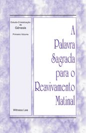 A Palavra Sagrada para o Reavivamento Matinal - Estudo-Cristalização de Gênesis, Volume 1
