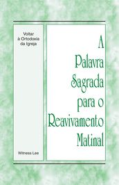 A Palavra Sagrada para o Reavivamento Matinal - Voltar à Ortodoxia da Igreja