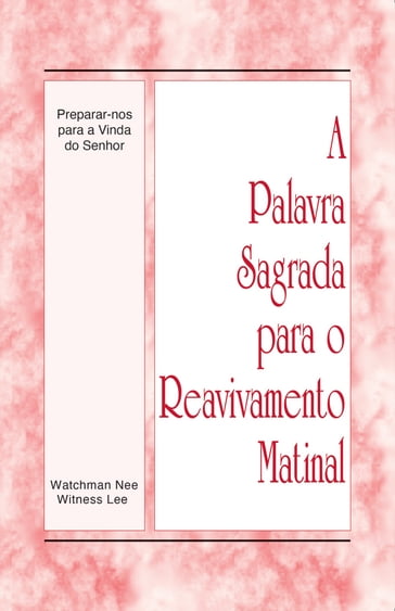 A Palavra Sagrada para o Reavivamento Matinal - Preparar-nos para a vinda do Senhor - Witness Lee