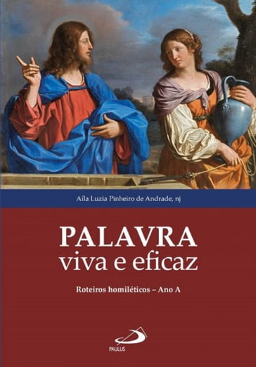 Palavra Viva e Eficaz: Roteiros homiléticos  Ano A - Aíla Luzia Pinheiro de Andrade