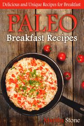 Paleo Breakfast Recipes: Delicious and Unique Recipes for Breakfast
