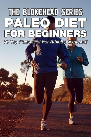 Paleo Diet For Beginners : 70 Top Paleo Diet For Athletes Exposed ! - The Blokehead